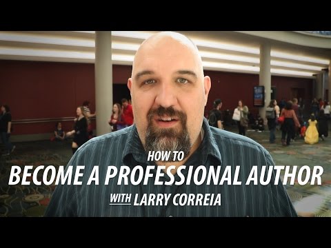 How to Become a Professional Author with Larry Correia