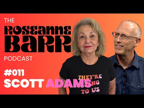 #011 Scott Adams | The Roseanne Barr Podcast