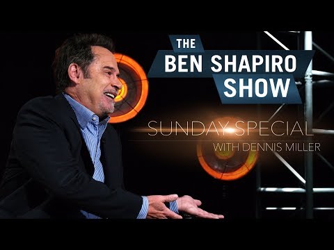 Dennis Miller | The Ben Shapiro Show Sunday Special Ep. 47