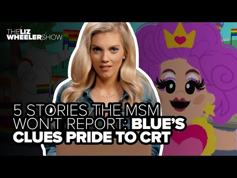 5 stories the MSM won&#039;t report: Blue&#039;s Clues pride to CRT