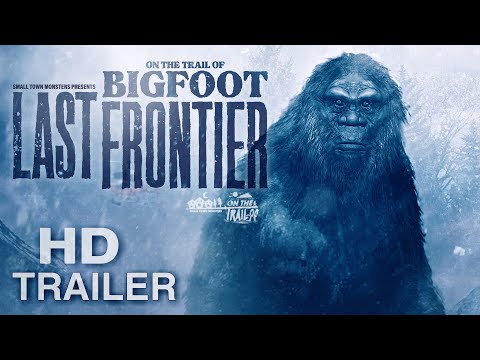 On the Trail of Bigfoot: Last Frontier - TRAILER (New Sasquatch Evidence Documentary)