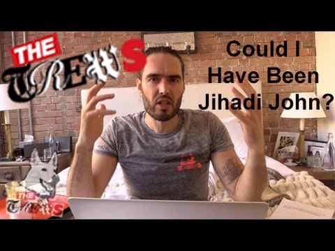 Could I Have Been Jihadi John? Russell Brand The Trews (E268)
