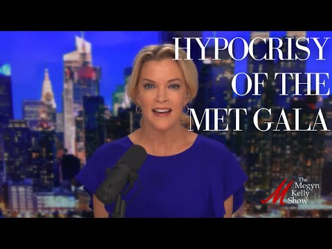 Megyn Kelly on the Hypocrisy of the Met Gala | The Megyn Kelly Show