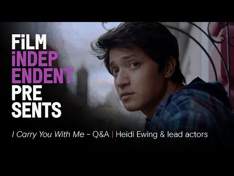 I CARRY YOU WITH ME - Heidi Ewing Q&amp;A | Moderated by Zachary Quinto | Film Independent