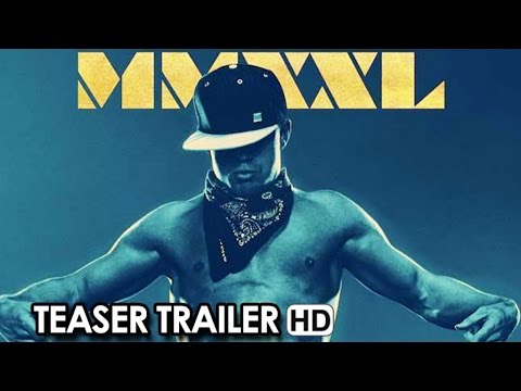Magic Mike XXL Official Teaser Trailer #1 (2015) - Channing Tatum, Matt Bomer Movie HD