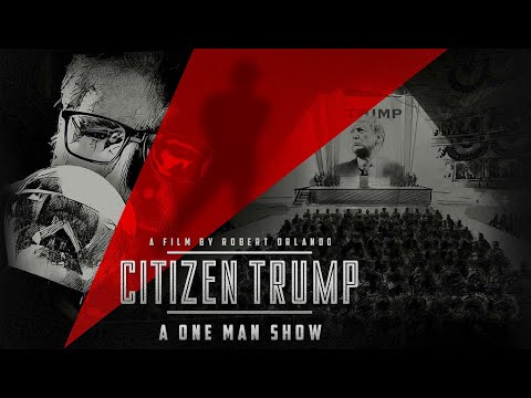 Citizen Trump: A One Man Show (Film Preview)