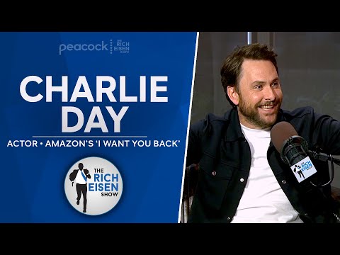 Charlie Day Talks Amazon’s ‘I Want You Back,’ Super Bowl, DeVito, More w Rich Eisen | Full Interview