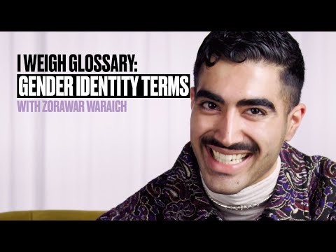 Zorawar Waraich on Gender Identity Terms | I Weigh Glossary