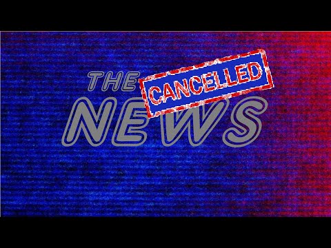 The Cancelled News: Episode 1