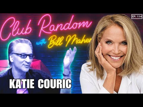 Katie Couric | Club Random with Bill Maher