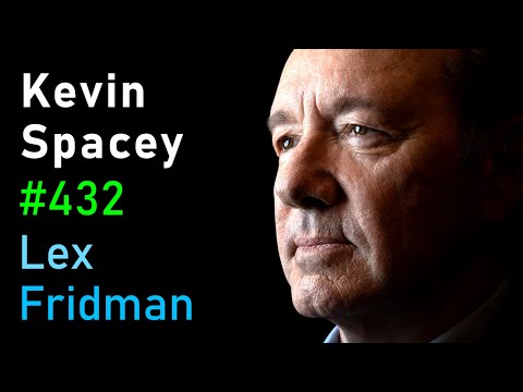Kevin Spacey: Power, Controversy, Betrayal, Truth &amp; Love in Film and Life | Lex Fridman Podcast #432