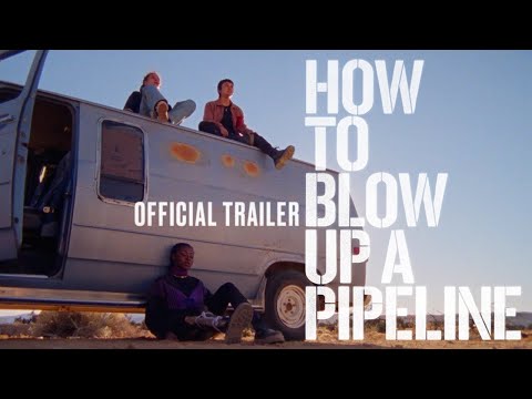 How To Blow Up A Pipeline - Official Trailer - In Theaters April 7