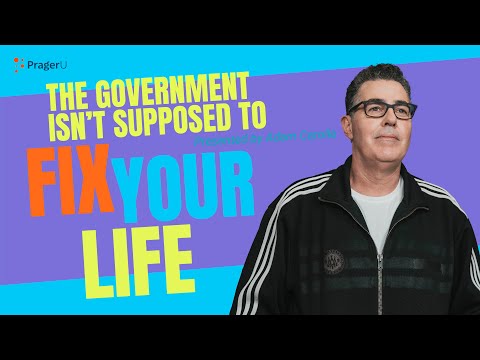 The Government Isn’t Supposed to Fix Your Life