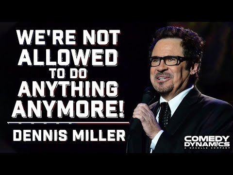 We&#039;re Not Allowed To Do Anything Anymore! - Dennis Miller