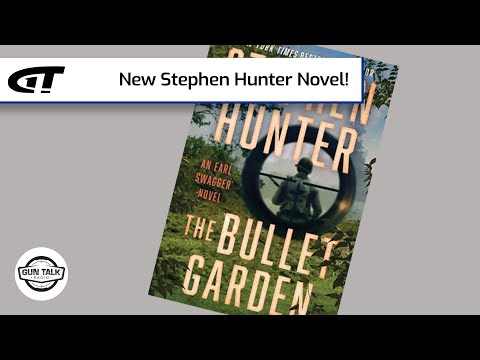 New Stephen Hunter Novel ‘The Bullet Garden’ | Gun Talk Radio