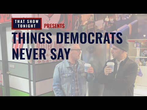 Things Democrats never say