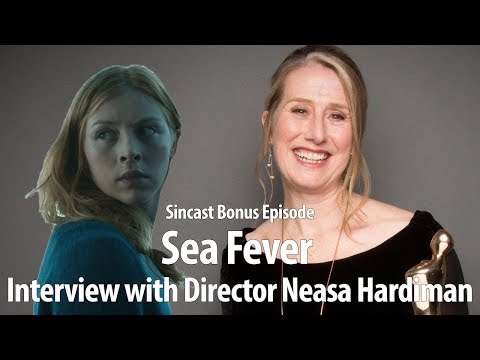 SinCast - SEA FEVER: INTERVIEW WITH DIRECTOR NEASA HARDIMAN - Bonus Episode!