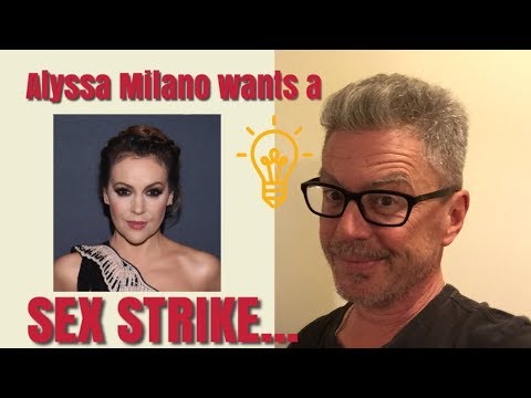 Alyssa Milano wants a Sex Strike...