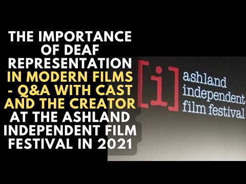 Ashland Independent Film Festival Q&amp;A About The Importance Of Casting Deaf Actors - Since August 🎬