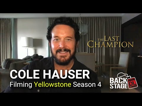 Cole Hauser on The Last Champion, Filming Yellowstone (Season 4) &amp; His Greatest Mentor