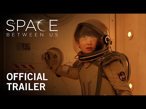 The Space Between Us | Official Trailer | Own it Now on Digital HD, Blu-ray™ &amp; DVD